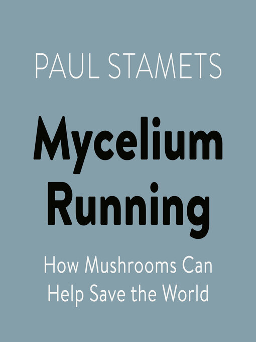 Title details for Mycelium Running by Paul Stamets - Wait list